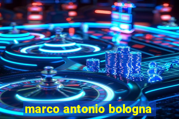 marco antonio bologna